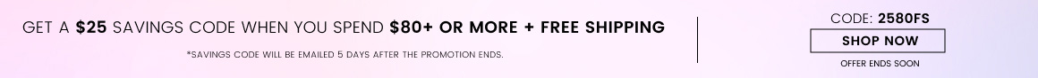 Get $25 back from a $80+ purchase + free shipping